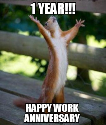 Meme Creator Funny 1 Year Happy Work Anniversary Meme