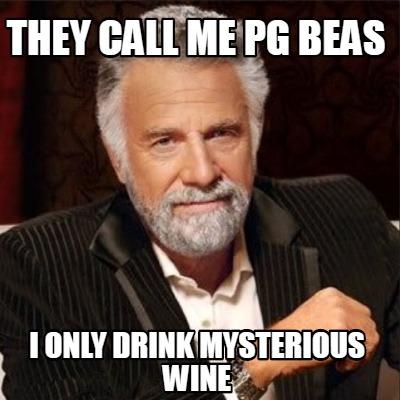 they-call-me-pg-beas-i-only-drink-mysterious-wine