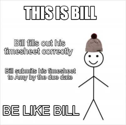 Meme Creator - Funny This is Bill Bill fills out his timesheet ...