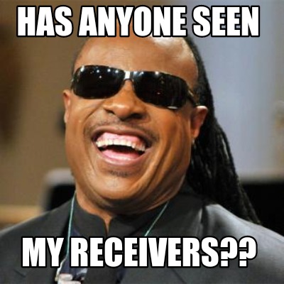 Meme Creator - Funny HAS ANYONE SEEN MY RECEIVERS?? Meme Generator at ...