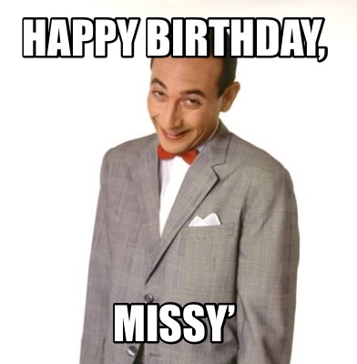 Meme Creator - Funny Happy Birthday, MISSY’ Meme Generator at ...