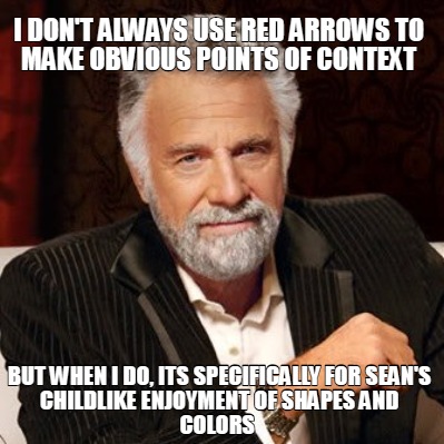 i-dont-always-use-red-arrows-to-make-obvious-points-of-context-but-when-i-do-its