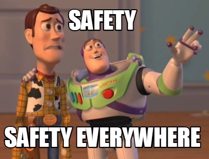 Meme Creator - Funny Safety safety everywhere Meme Generator at ...