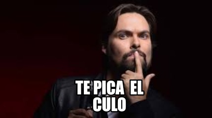 Meme Creator Funny Te Pica El Culo Meme Generator At MemeCreator Org