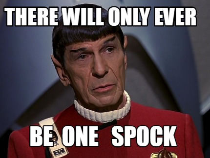 Meme Creator - Funny There will only ever be one spock Meme Generator ...