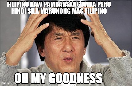 Meme Creator - Funny filipino daw pambansang wika pero hindi sila ...