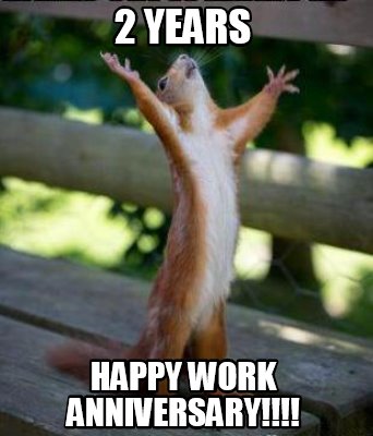 Meme Creator Funny 2 Years Happy Work Anniversary Meme Generator At Memecreator Org