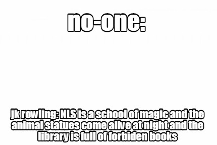 no-one-jk-rowling-nls-is-a-school-of-magic-and-the-animal-statues-come-alive-at-