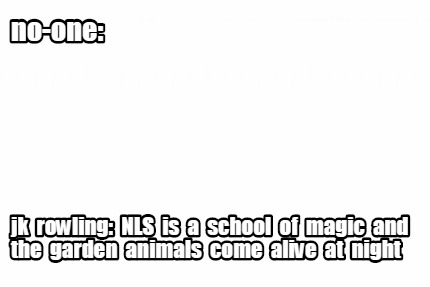 no-one-jk-rowling-nls-is-a-school-of-magic-and-the-garden-animals-come-alive-at-8