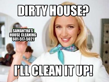 dirty-house-ill-clean-it-up-samanthas-house-cleaning-601-517-5021