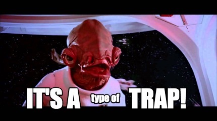 Meme Creator - Funny IT's A TRAP! type of Meme Generator at MemeCreator ...