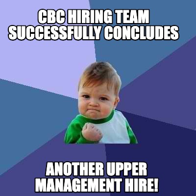 Meme Creator - Funny CBC hiring team successfully concludes another ...