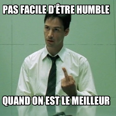 pas-facile-dtre-humble-quand-on-est-le-meilleur