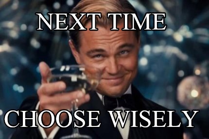 next-time-choose-wisely