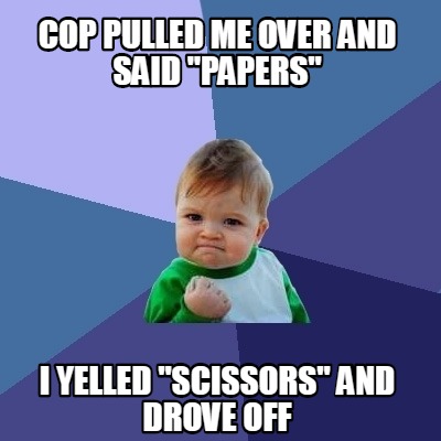 Meme Creator - Funny Cop pulled me over and said 