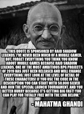 Meme Creator Funny This Quote Is Sponsored By Raid Shadow Legends I Ve Never Been Much Of A Mobil Meme Generator At Memecreator Org