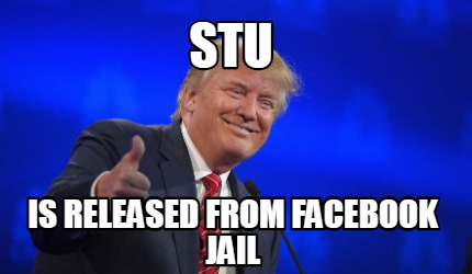 Meme Creator Funny Stu Is Released From Facebook Jail Meme Generator At Memecreator Org