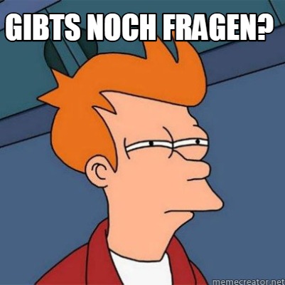 Meme Creator - Funny gibts noch fragen? Meme Generator at MemeCreator.org!