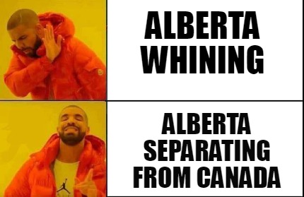 Meme Creator - Funny Alberta Whining Alberta Separating from Canada ...