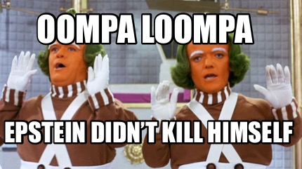 oompa-loompa-epstein-didnt-kill-himself