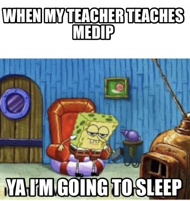 Meme Creator Funny When My Teacher Teaches Medip Ya I M Going To Sleep Meme Generator At Memecreator Org