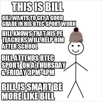 Meme Creator Funny This Is Bill Bill Is Smart Be More Like Bill Bill Wants To Get A Good Grade In H Meme Generator At Memecreator Org