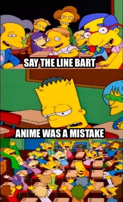 anime was a mistake - Meme by Iosif_Stalin :) Memedroid