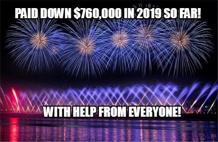 paid-down-760000-in-2019-so-far-with-help-from-everyone