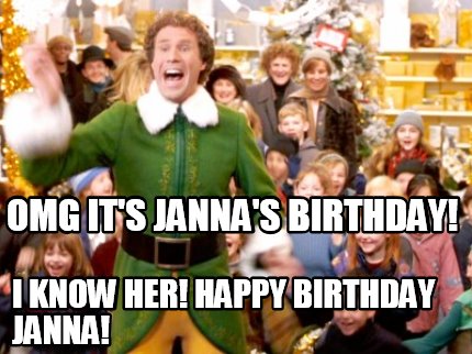 Meme Creator - Funny OMG It's Janna's Birthday! I know her! Happy ...