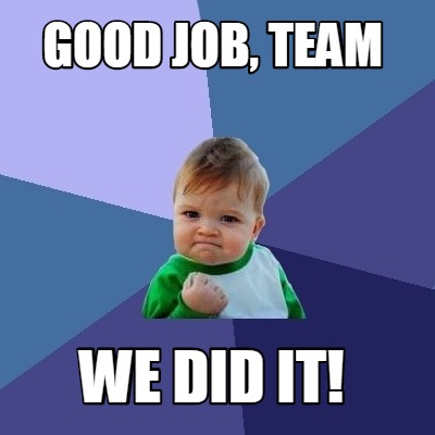 Meme Creator Funny Good Job Team We Did It Meme Generator At Memecreator Org