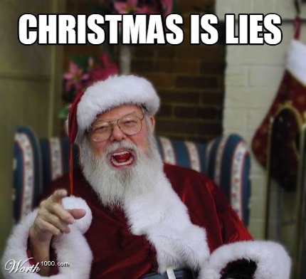 Meme Creator Funny Christmas Is Lies Meme Generator At Memecreator Org