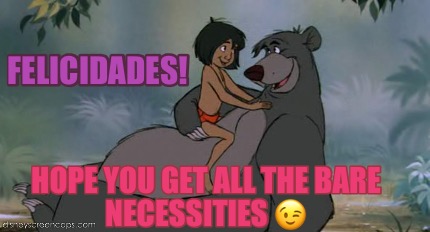 felicidades-hope-you-get-all-the-bare-necessities-