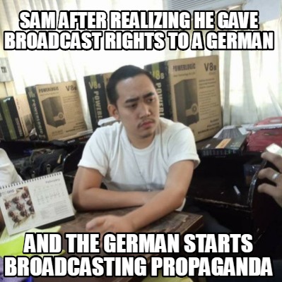 sam-after-realizing-he-gave-broadcast-rights-to-a-german-and-the-german-starts-b