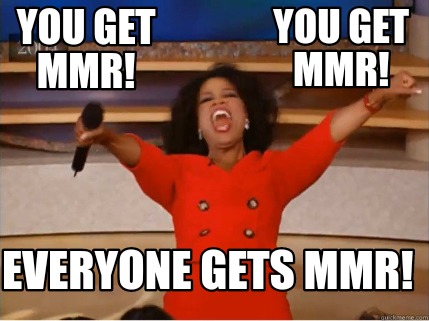 Meme Creator - Funny You get mmr! Everyone gets mmr! You get mmr! Meme ...