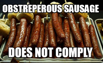 obstreperous-sausage-does-not-comply