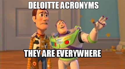 Meme Creator - Funny Deloitte Acronyms They are everywhere Meme ...