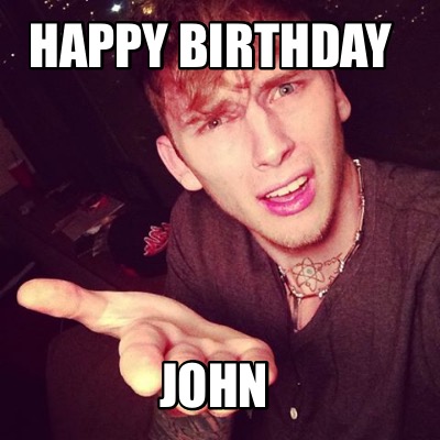 Meme Creator - Funny Happy Birthday John Meme Generator At MemeCreator.org!