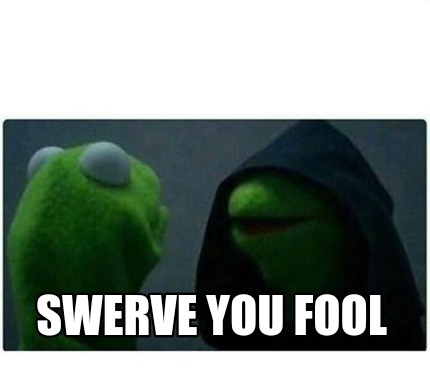 Meme Creator - Funny Swerve you fool Meme Generator at MemeCreator.org!