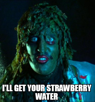 ill-get-your-strawberry-water