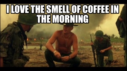 i-love-the-smell-of-coffee-in-the-morning