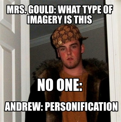 Meme Creator Funny Mrs Gould What Type Of Imagery Is This No One