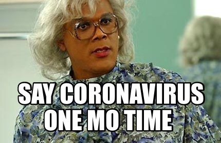 Madea Memes Corona