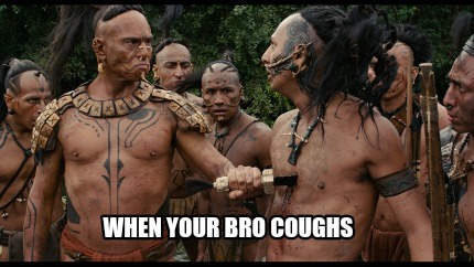 when-your-bro-coughs