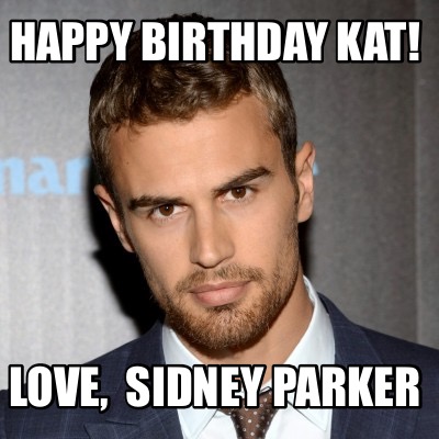 Meme Creator - Funny Happy Birthday Kat! Love, Sidney Parker Meme ...