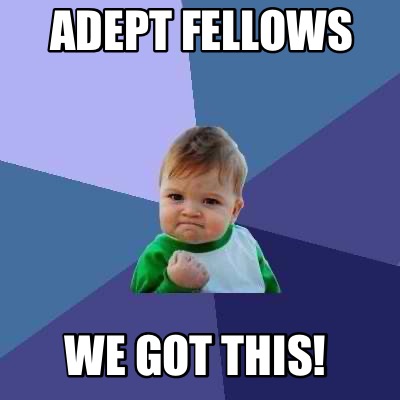 Meme Creator - Funny Adept Fellows WE GOT THIS! Meme Generator at ...