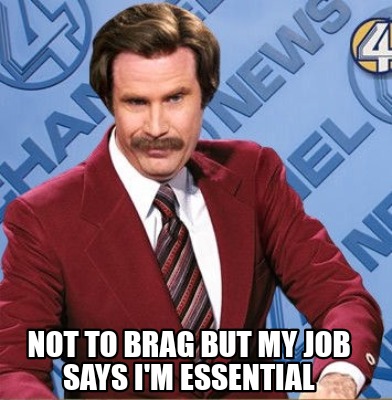 Meme Creator - Funny Not to brag But my job says i'm essential Meme ...