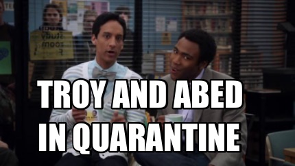 troy-and-abed-in-quarantine