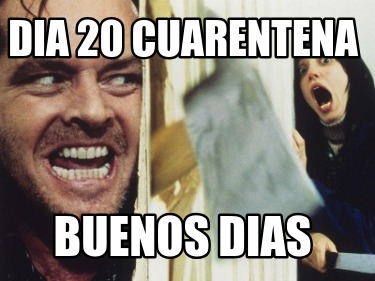 Meme Creator Funny Dia Cuarentena Buenos Dias Meme Generator At Memecreator Org