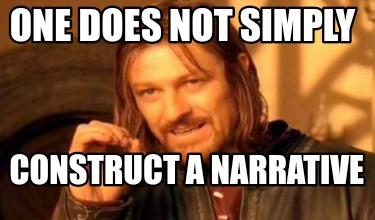 Meme Creator - Funny ONE DOES NOT SIMPLY Construct a narrative Meme ...