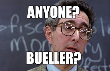 Meme Creator - Funny Anyone? Bueller? Meme Generator at MemeCreator.org!